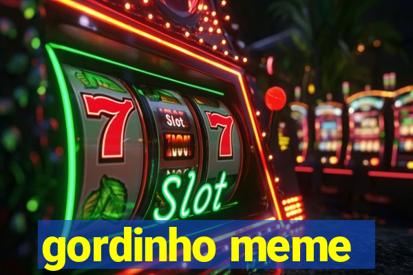 gordinho meme